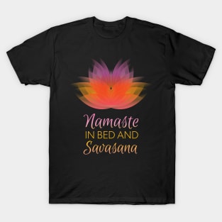 Namaste in Bed today and Savasana - Funny Yoga Design T-Shirt